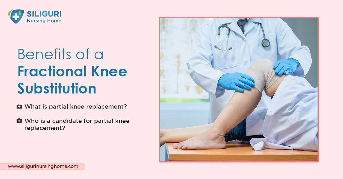 Benefits Of A Fractional Knee Substitution
